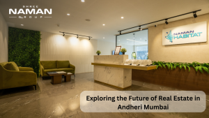 Exploring the Future of Real Estate in Andheri