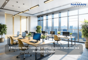 7 Reasons Why Investing in Office Space in Mumbai is a Profitable Choice