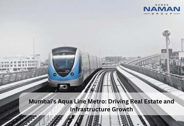 Mumbai's Aqua Line Metro Driving Real Estate and Infrastructure Growth