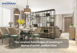 Top Location Advantages of Investing in Naman Premier, Andheri East